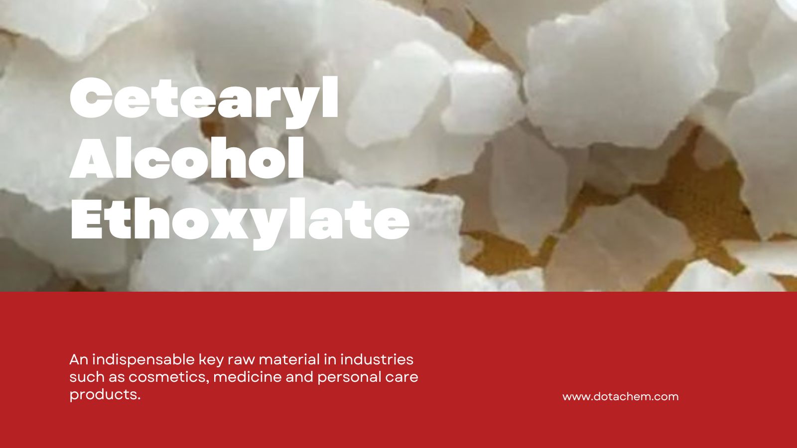 Cetearyl rượu ethoxylate - Giải pháp chất hoạt động bề mặt không ion hiệu suất cao của Dotachem!