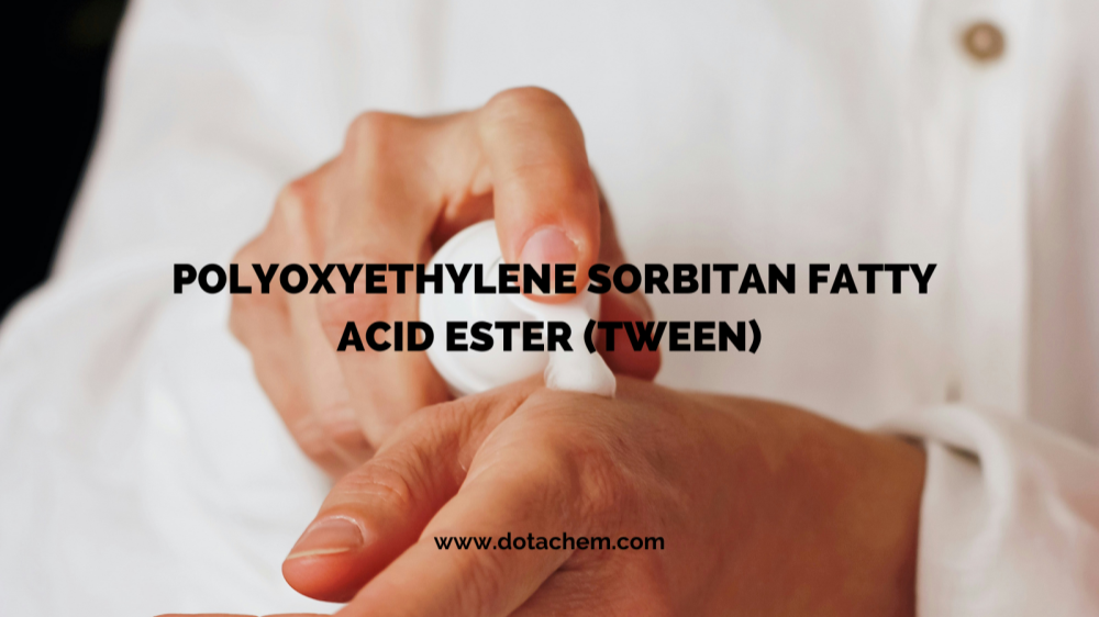 Chất lượng vượt trội: Dòng chất hoạt động bề mặt TWEEN của Dotachem hỗ trợ nhiều ngành công nghiệp